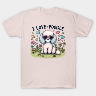 I Love My Poodle White Design #3 T-Shirt